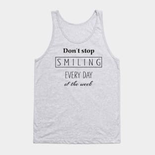 Dont Stop Smiling Every Day Of The Week black Tank Top